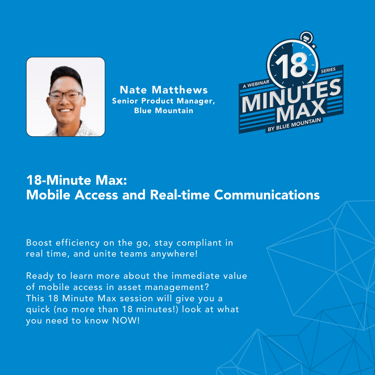 Boost efficiency on the go, stay compliant in real time, and unite teams anywhere! Ready to learn more about the immediate value of mobile access in asset management This 18 Minute Max session wil